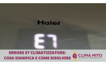Errore E7 del Climatizzatore: Cosa Significa e Come Risolverlo Errore E7 del Climatizzatore: Cosa Significa e Come Risolverlo