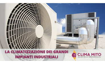 La Climatizzazione di Grandi Impianti Industriali La Climatizzazione di Grandi Impianti Industriali