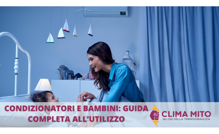 Condizionatore e Bambini: Guida Completa per un Utilizzo Sicuro ed Efficace Condizionatore e Bambini: Guida Completa per un Utilizzo Sicuro ed Efficace