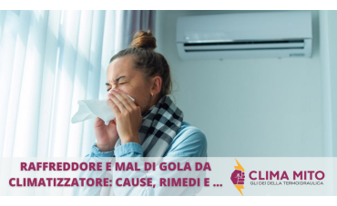 Raffreddore e Mal di Gola da Climatizzatore: Cause, Rimedi e Consigli Utili Raffreddore e Mal di Gola da Climatizzatore: Cause, Rimedi e Consigli Utili