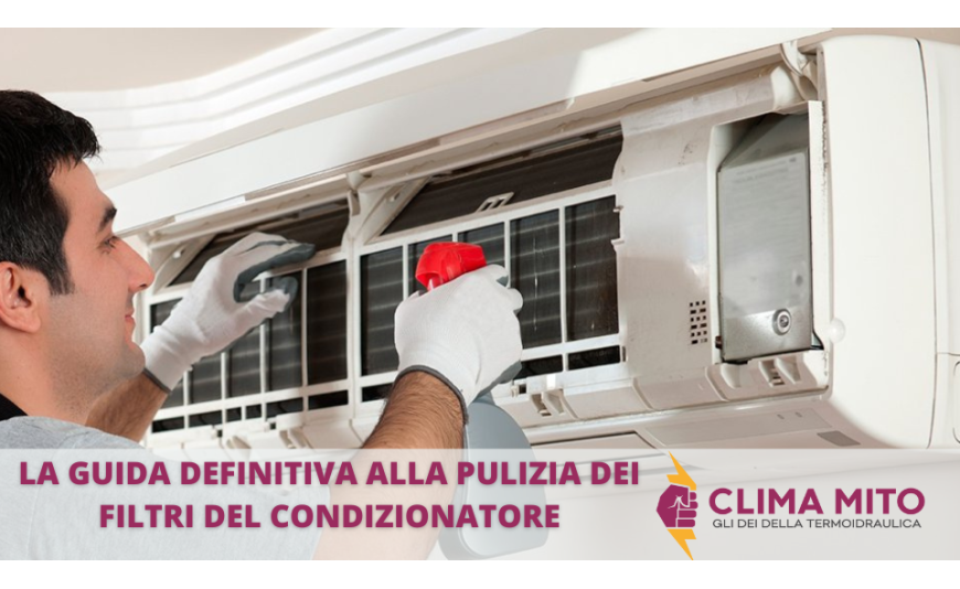 La Guida Definitiva alla Pulizia dei Filtri del Climatizzatore La Guida Definitiva alla Pulizia dei Filtri del Climatizzatore