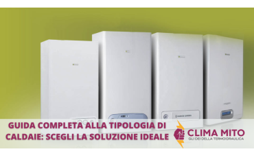 Guida Completa alle Tipologie di Caldaie: Scegli la Soluzione Ideale per il Tuo Sistema di Riscaldamento Guida Completa alle Tipologie di Caldaie: Scegli la Soluzione Ideale per il Tuo Sistema di Riscaldamento