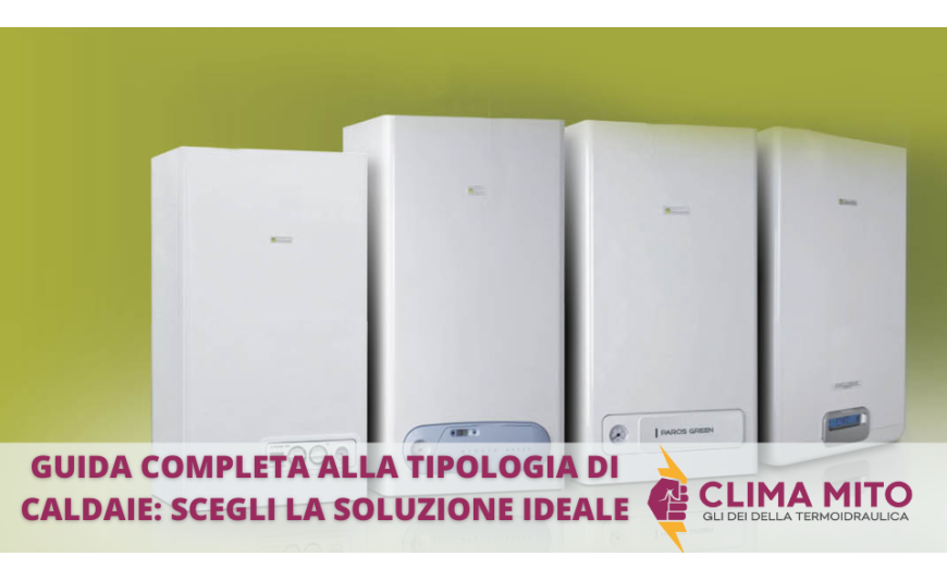 Guida Completa alle Tipologie di Caldaie: Scegli la Soluzione Ideale per il Tuo Sistema di Riscaldamento Guida Completa alle Tipologie di Caldaie: Scegli la Soluzione Ideale per il Tuo Sistema di Riscaldamento