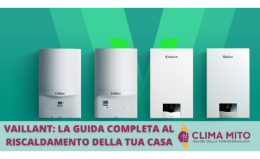 Vaillant: La Guida Completa ai Sistemi di Riscaldamento per la Tua Casa Vaillant: La Guida Completa ai Sistemi di Riscaldamento per la Tua Casa