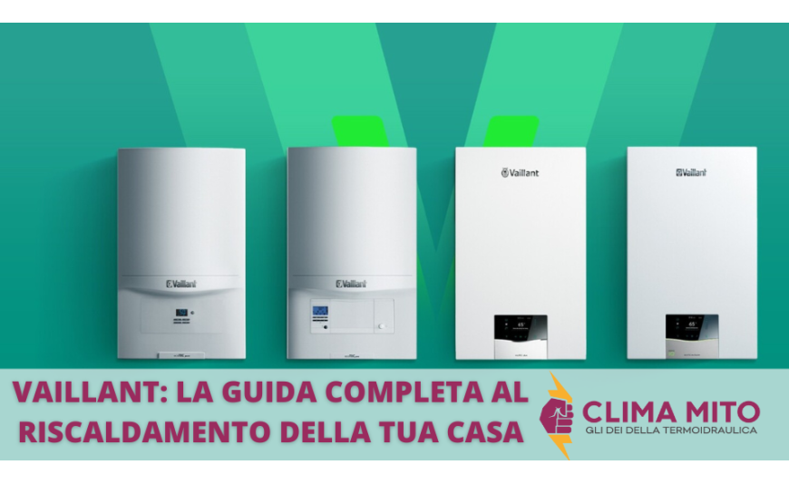 Vaillant: La Guida Completa ai Sistemi di Riscaldamento per la Tua Casa Vaillant: La Guida Completa ai Sistemi di Riscaldamento per la Tua Casa