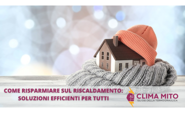 Come Risparmiare sul Riscaldamento: Soluzioni Efficienti  Come Risparmiare sul Riscaldamento: Soluzioni Efficienti