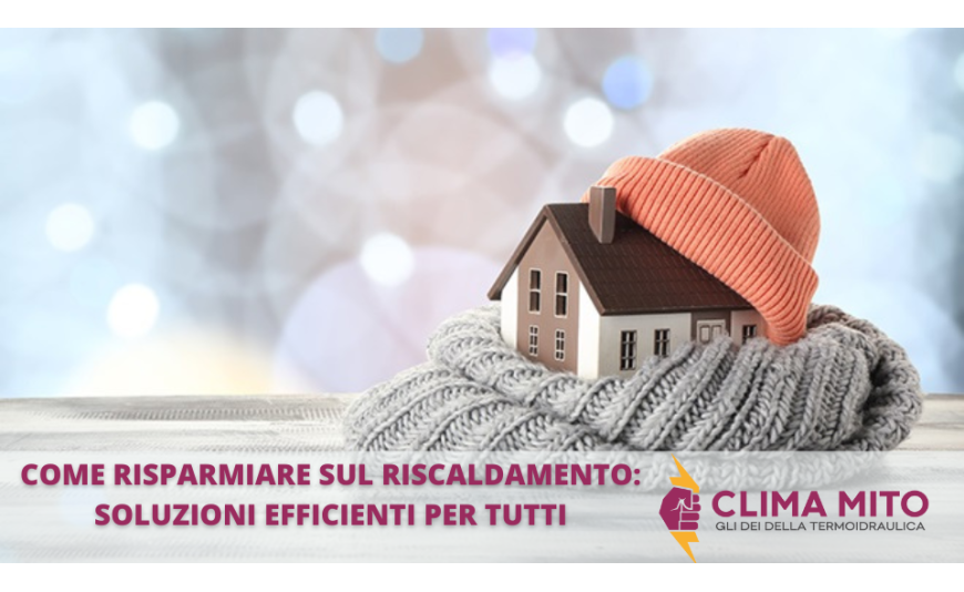 Come Risparmiare sul Riscaldamento: Soluzioni Efficienti Come Risparmiare sul Riscaldamento: Soluzioni Efficienti