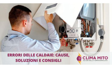Errori delle Caldaie: Cause, Soluzioni e Consigli  Errori delle Caldaie: Cause, Soluzioni e Consigli