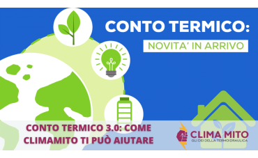 Conto Termico 3.0: come Climamito ti aiuta con condizionatori, caldaie e sconto in fattur Conto Termico 3.0: come Climamito ti aiuta con condizionatori, caldaie e sconto in fattur