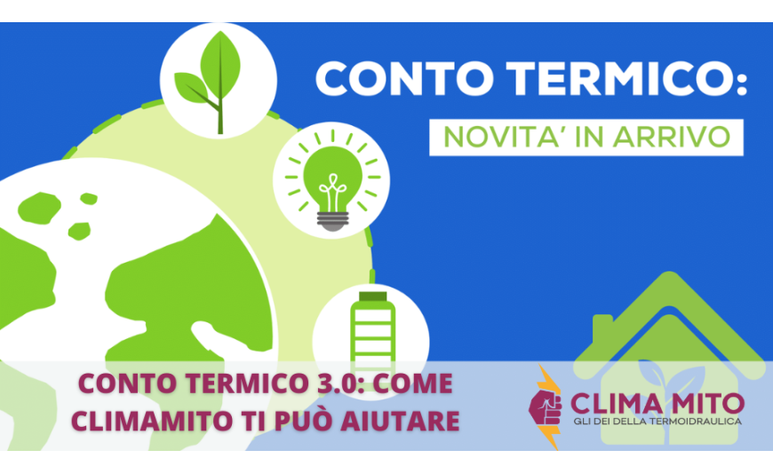 Conto Termico 3.0: come Climamito ti aiuta con condizionatori, caldaie e sconto in fattur