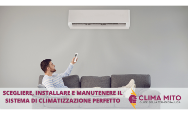 Scegliere, Installare e Manutenere il Sistema di Climatizzazione Perfetto Scegliere, Installare e Manutenere il Sistema di Climatizzazione Perfetto